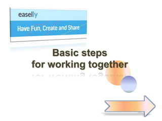 Basic steps
for working together
 