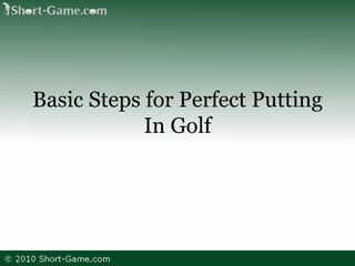 Basic Steps for Perfect Putting In Golf 