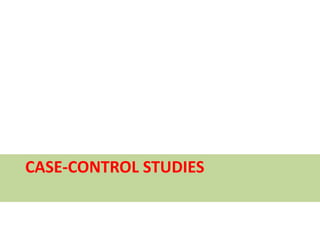 CASE-CONTROL STUDIES 
 