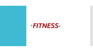 FITNESS-
 