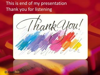 This is end of my presentationThank you for listening<br />