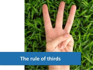 The rule of thirds
 