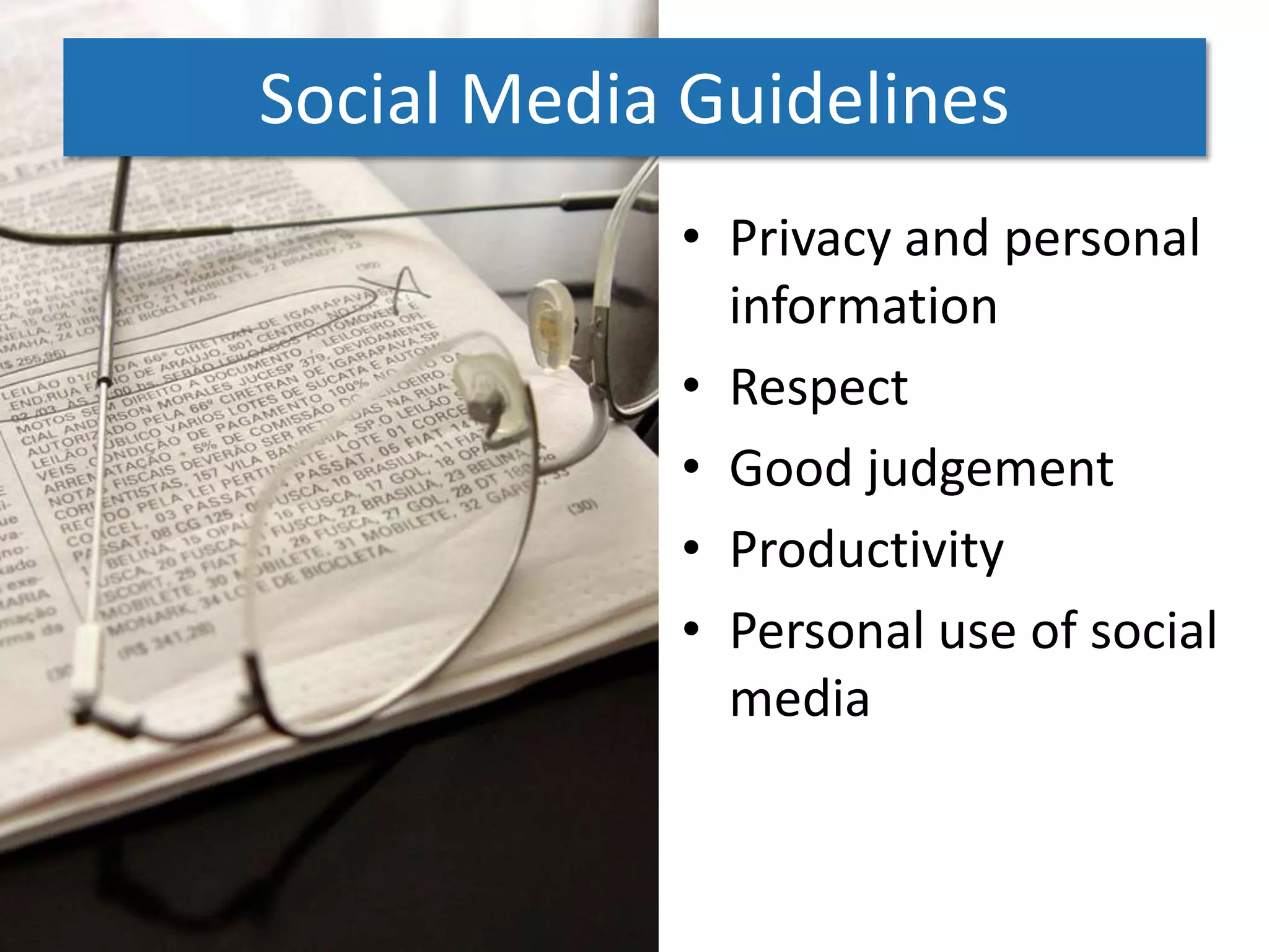 Social Media Guidelines
            • Privacy and personal
              information
            • Respect
            • Good judgement
            • Productivity
            • Personal use of social
              media
 