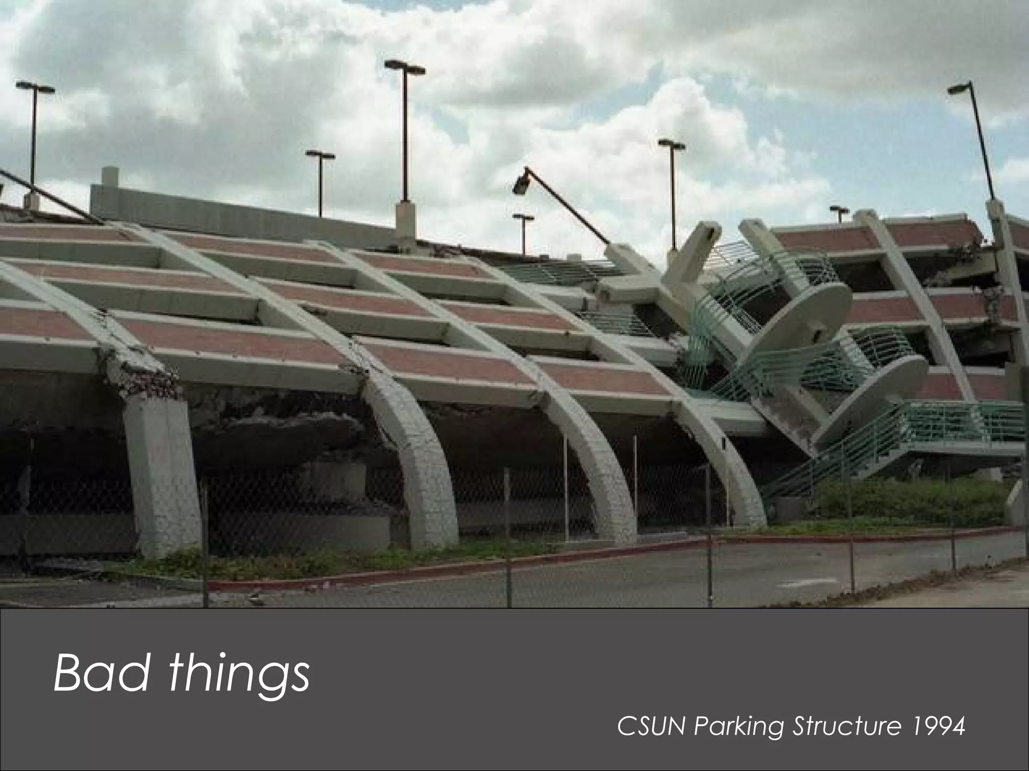 CSUN Parking Structure 1994
Bad things
 