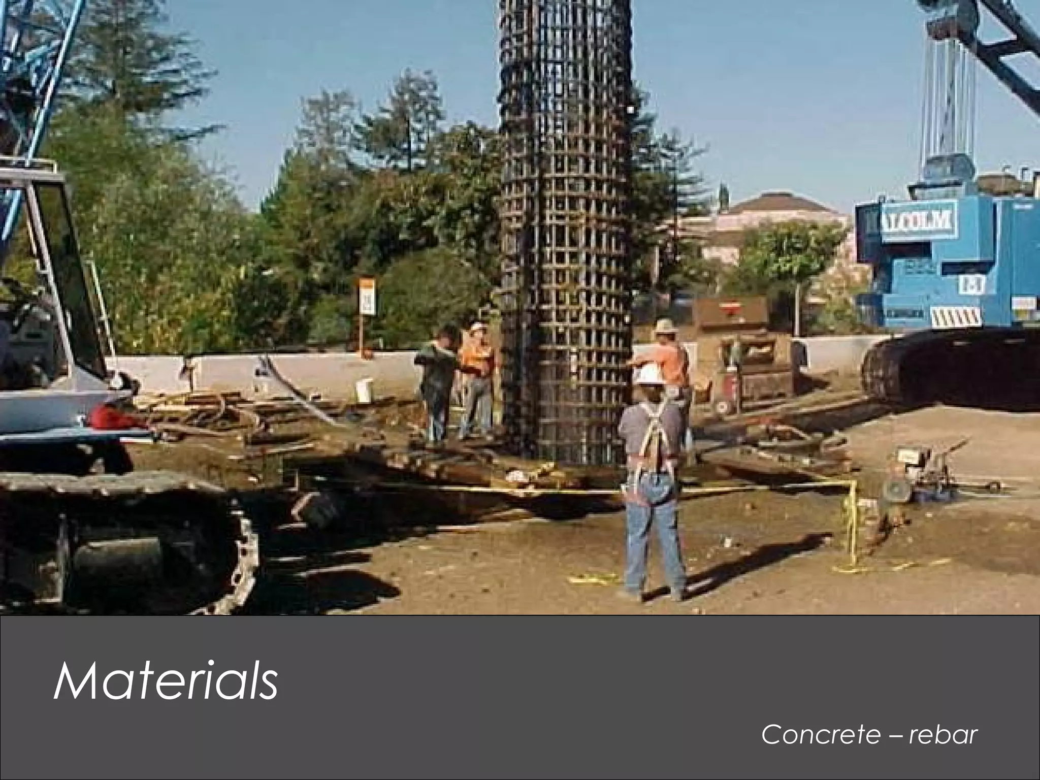 Concrete – rebar
Materials
 