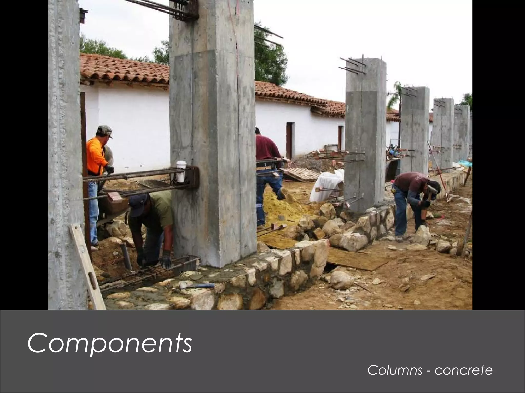 Columns - concrete
Components
 