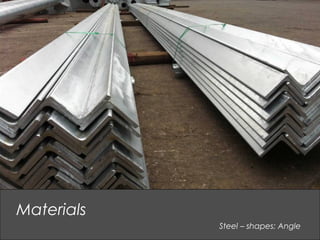 Steel – shapes: Angle
Materials
 