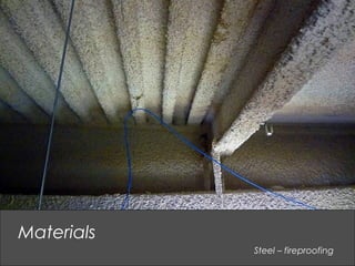 Steel – fireproofing
Materials
 