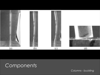 Columns - buckling
Components
 
