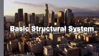 Basic Structural System
 