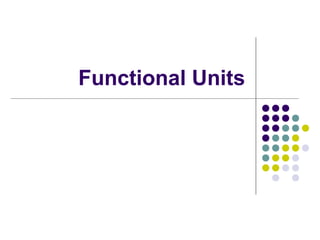 Functional Units

 