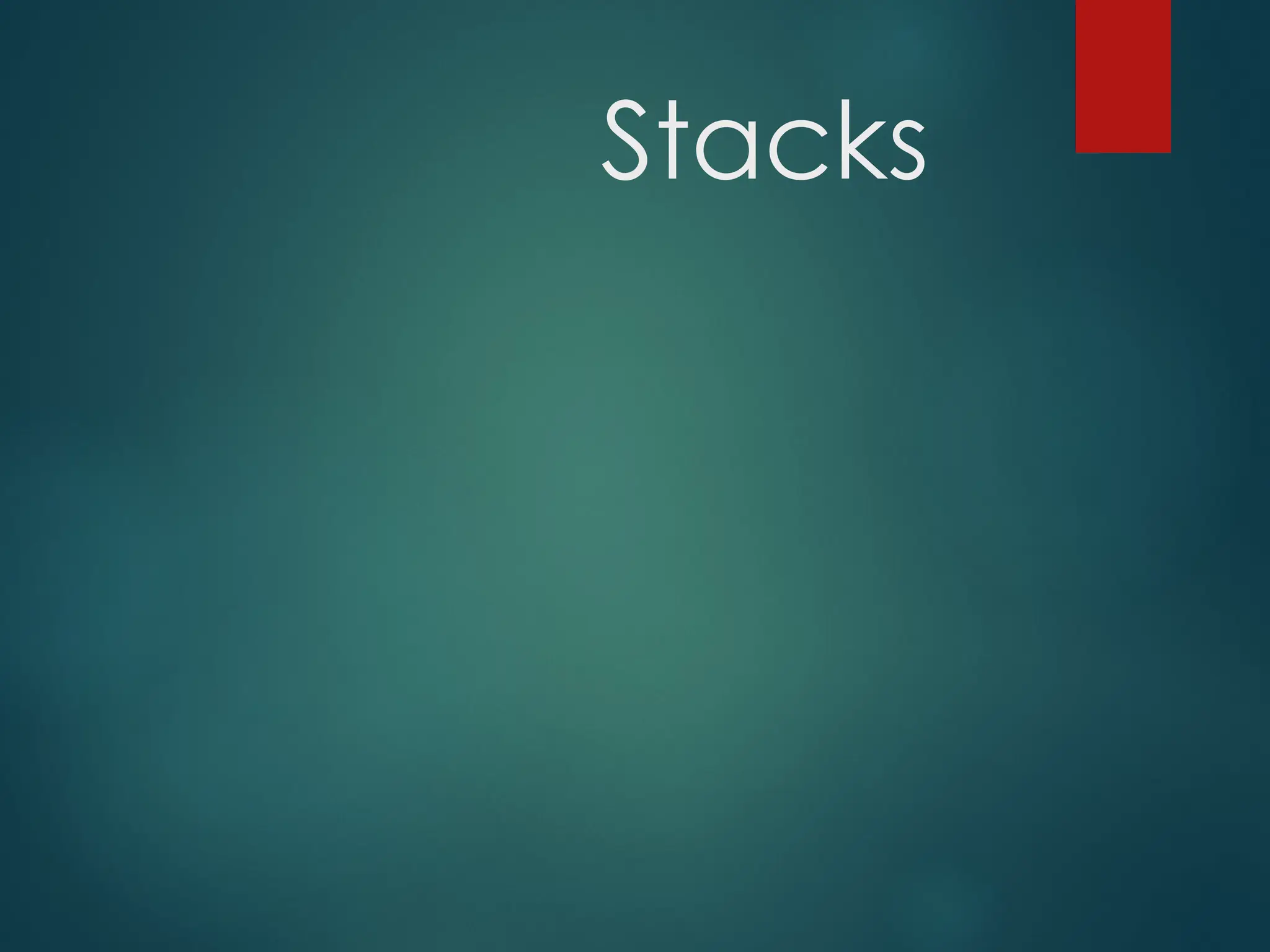 Stacks
 