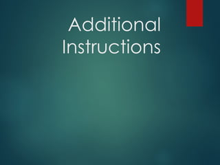 Additional
Instructions
 