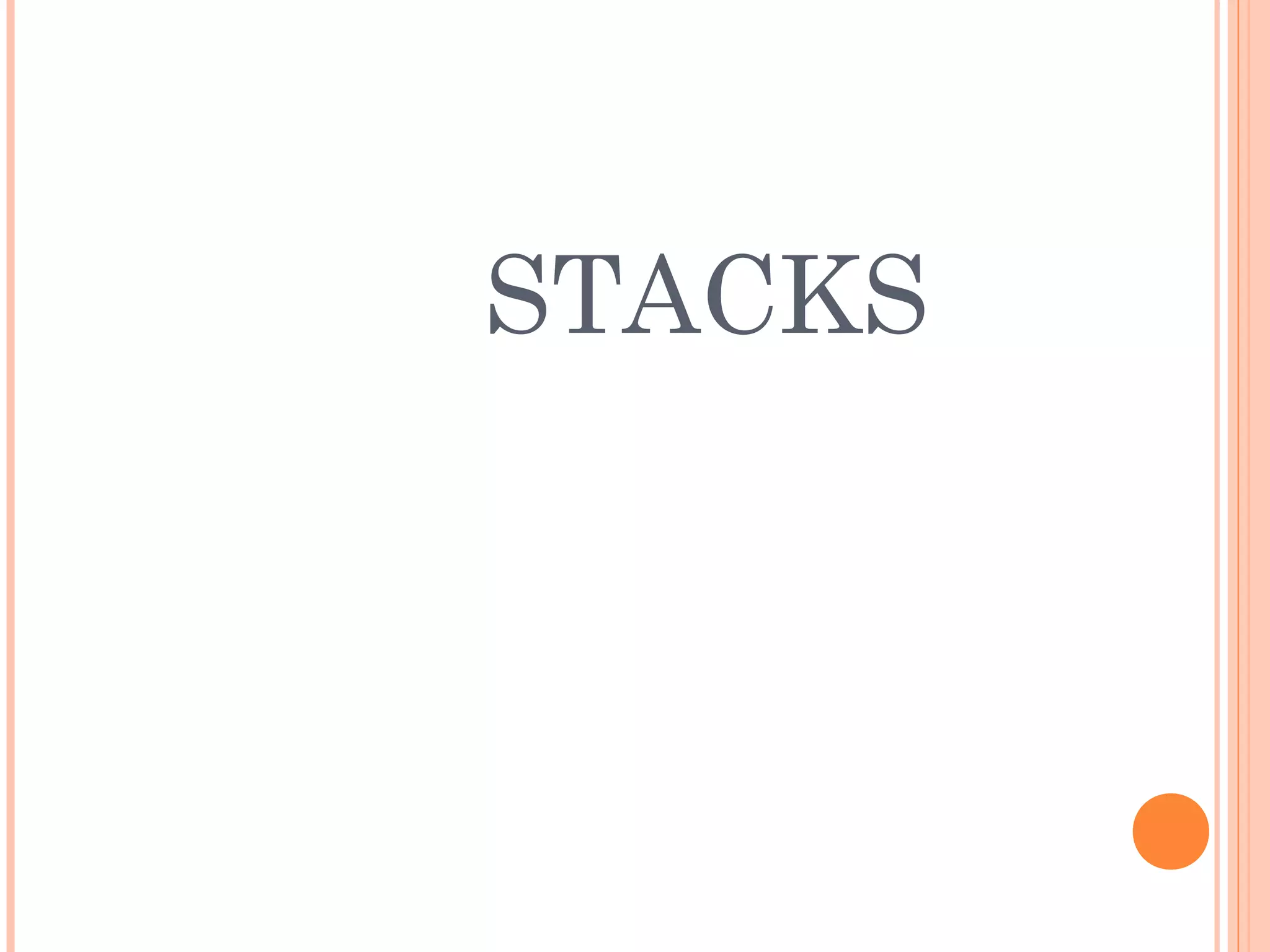 STACKS
 