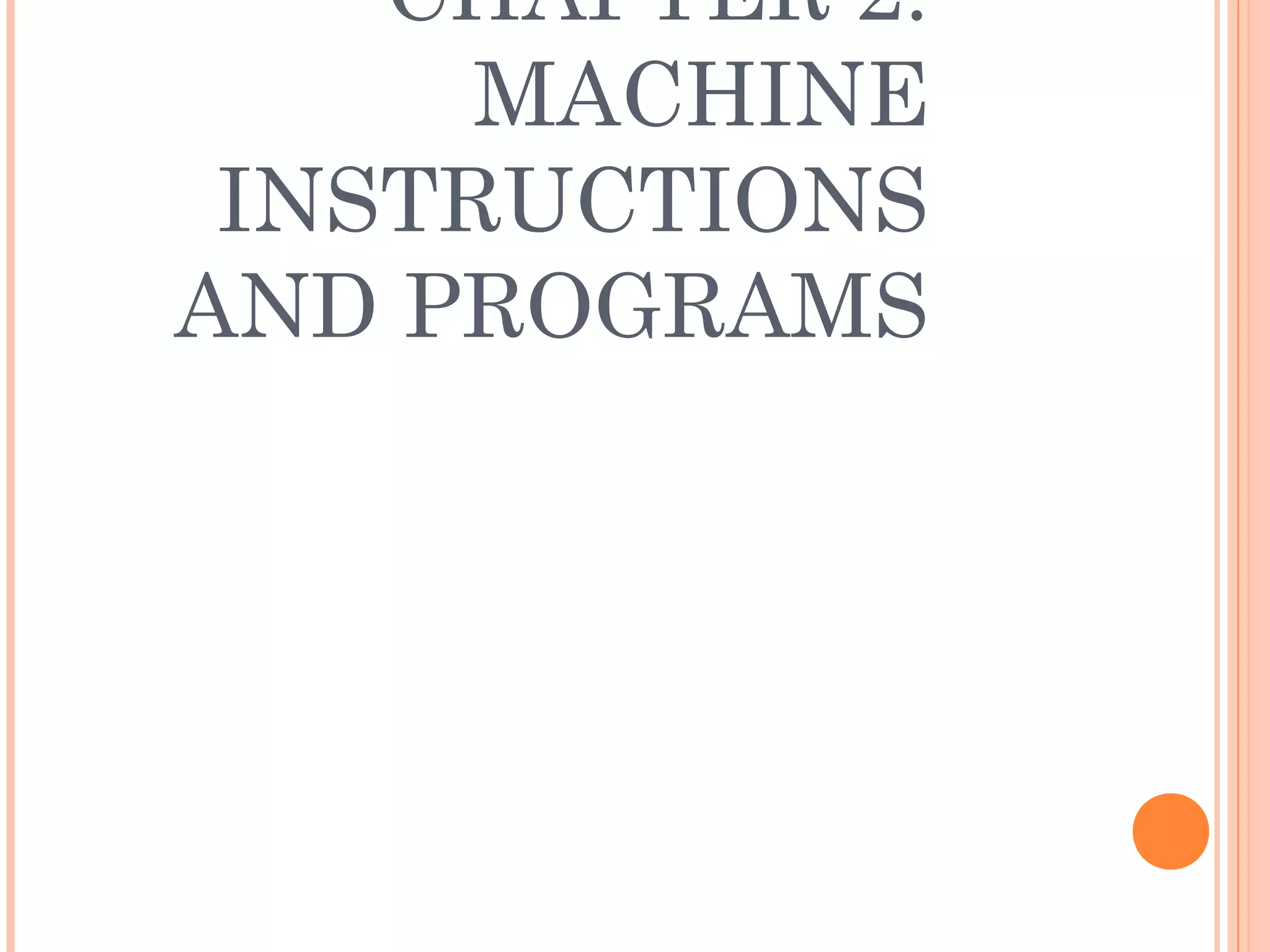 CHAPTER 2.
MACHINE
INSTRUCTIONS
AND PROGRAMS
 
