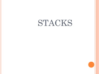 STACKS
 