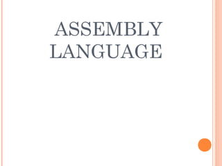 ASSEMBLY
LANGUAGE
 