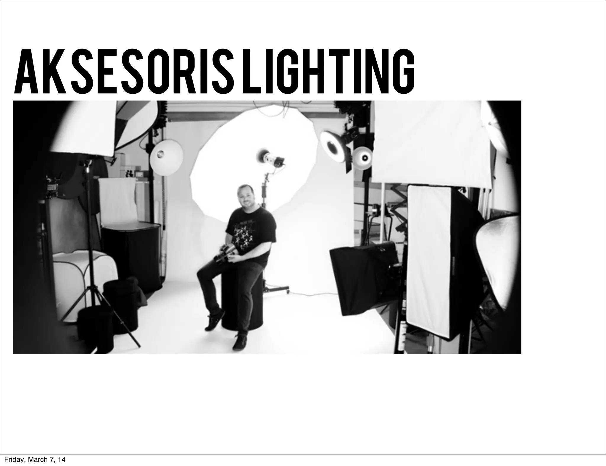 Aksesorislighting
Friday, March 7, 14
 