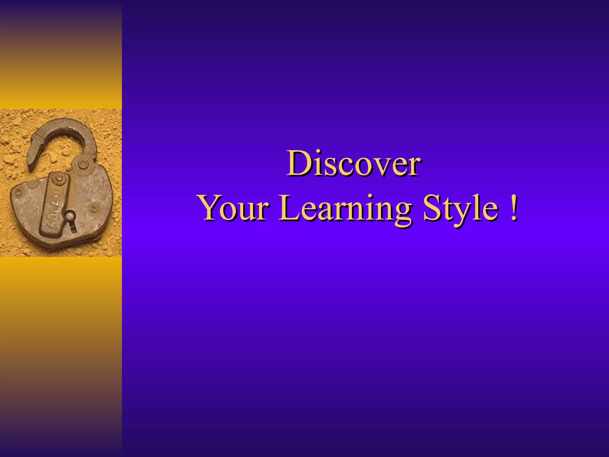 Discover  Your Learning Style ! 