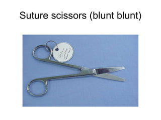 Suture scissors (blunt blunt)
 