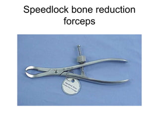 Speedlock bone reduction
forceps
 