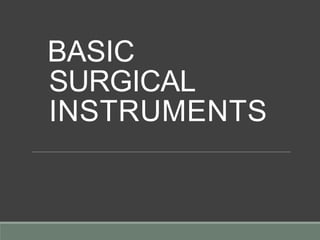 BASIC
SURGICAL
INSTRUMENTS
 