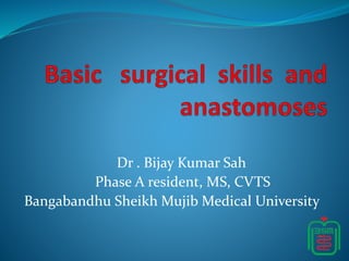 Dr . Bijay Kumar Sah
Phase A resident, MS, CVTS
Bangabandhu Sheikh Mujib Medical University
 