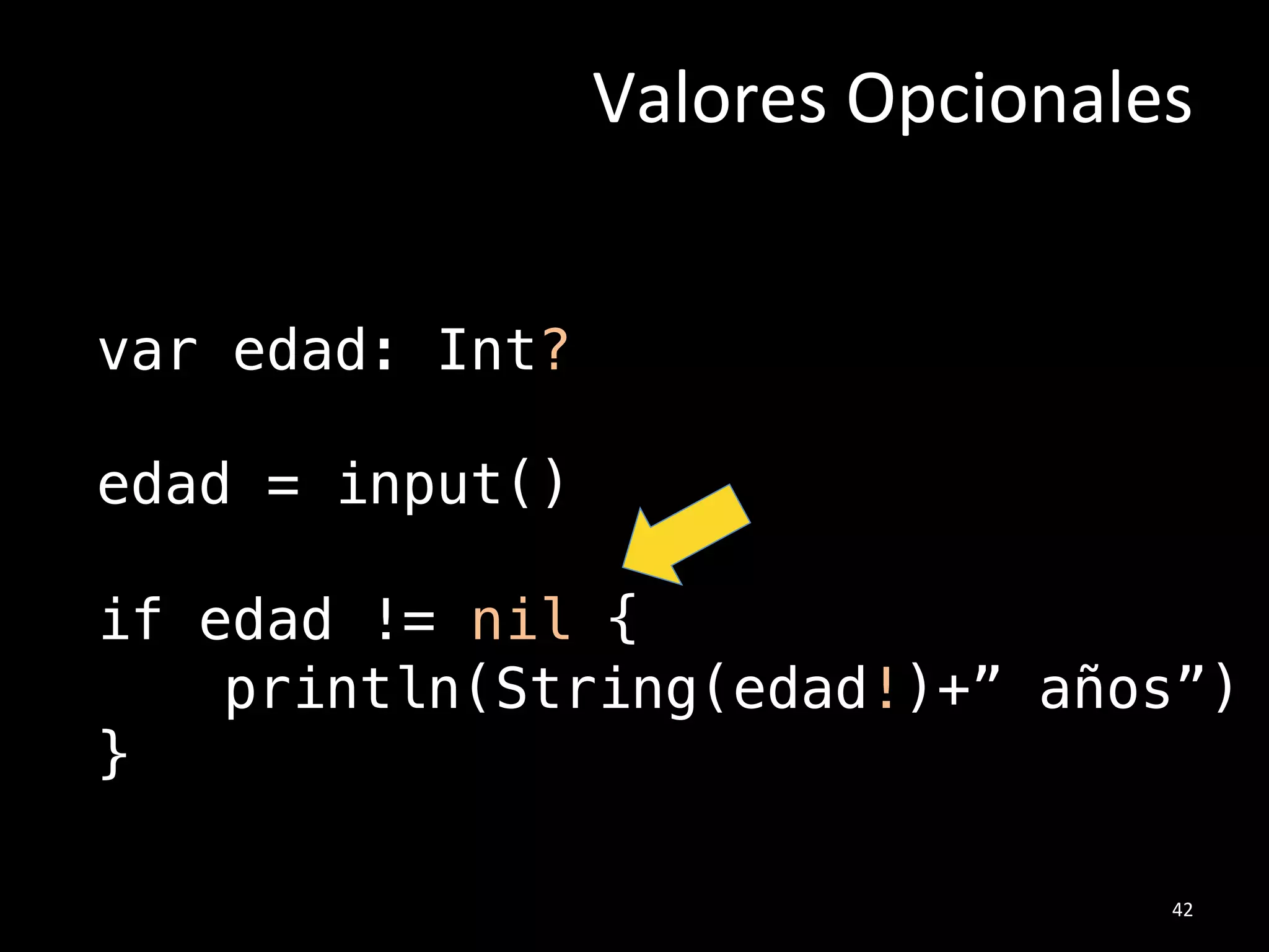 var edad = 20!
var costo: Double!
var alias!
!
“Toda&variable&debe&tener&/po&y&valor&
antes&de&ser&usada”&
Tipos#de#Datos#
21#
 