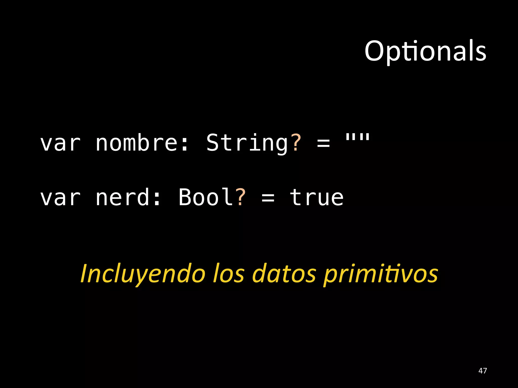 let geek = true!
!
Constantes#
geek: Bool = true !
27#
“Si&no&cambia,&use&let”&
 