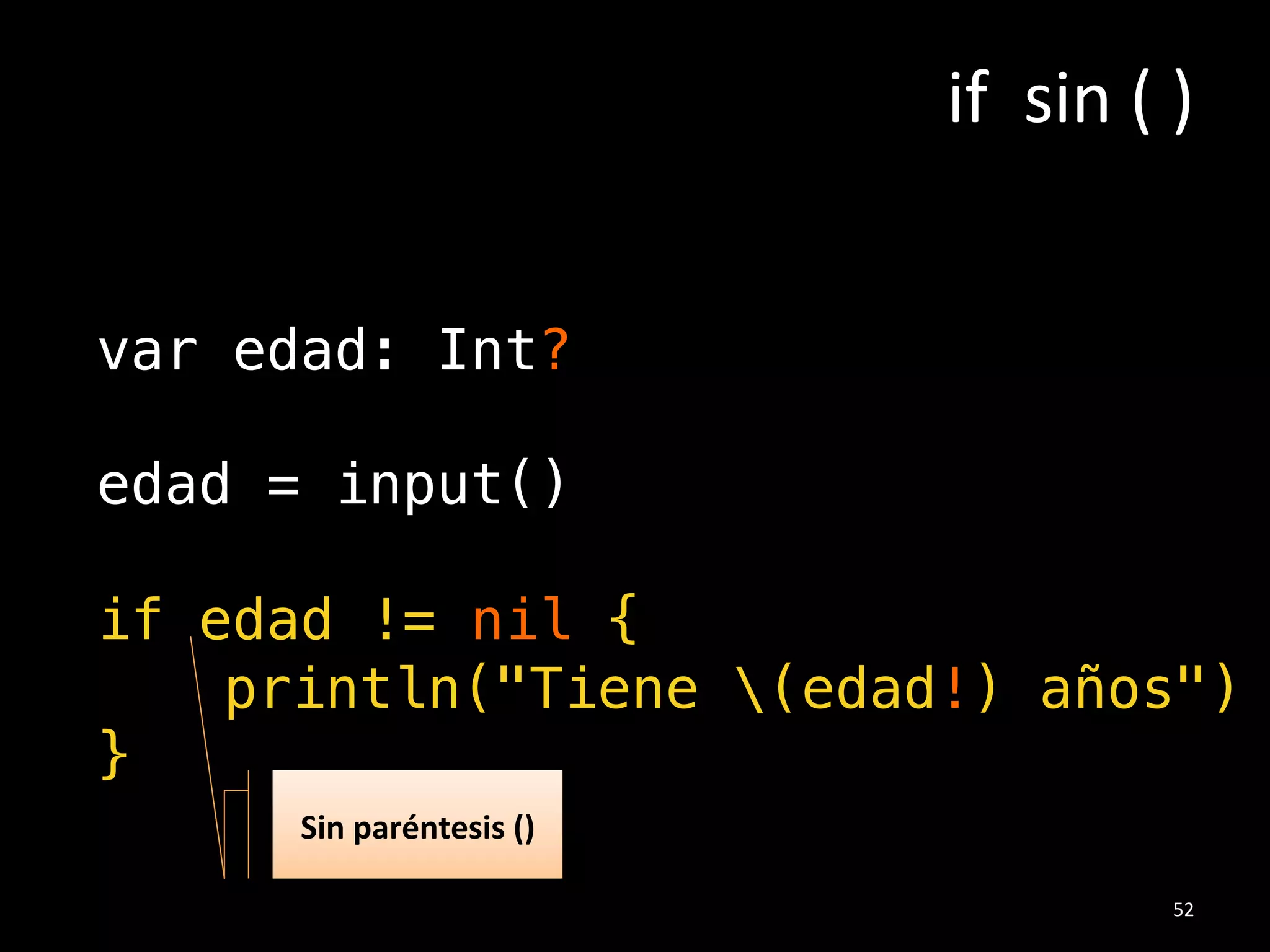 var edad: Int!
let !: 3.1416!: 3.1416!
“Si&no&cambia,&use&let”&
Constante#o#Variable?#
33#
Alt%+%P%
 