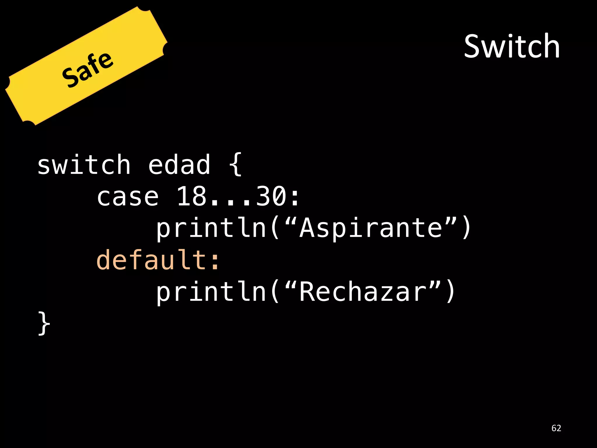 Valores#Opcionales#
var edad: Int?!
!
edad = input()!
!
if edad != nil {!
println(String(edad!)+” años”)!
}!
!
43#
 