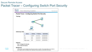 37
© 2016 Cisco and/or its affiliates. All rights reserved. Cisco Confidential
Secure Remote Access
Packet Tracer – Configuring Switch Port Security
 