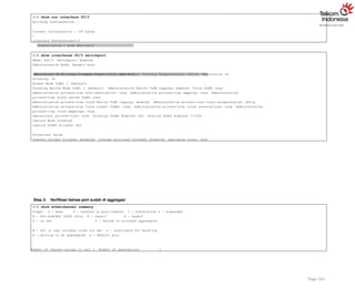 S1# show run interface f0/3
Building configuration...
Current configuration : 103 bytes
!
interface FastEthernet0/3
Page 141
channel-group 1 mode desirable
Operational Mode: static access (member of bundle Po1)
S1# show interfaces f0/3 switchport
Name: Fa0/3 Switchport: Enabled
Administrative Mode: dynamic auto
Administrative Trunking Encapsulation: dot1q Operational Trunking Encapsulation: native Negotiation of
Trunking: On
Access Mode VLAN: 1 (default)
Trunking Native Mode VLAN: 1 (default) Administrative Native VLAN tagging: enabled Voice VLAN: none
Administrative private-vlan host-association: none Administrative private-vlan mapping: none Administrative
private-vlan trunk native VLAN: none
Administrative private-vlan trunk Native VLAN tagging: enabled Administrative private-vlan trunk encapsulation: dot1q
Administrative private-vlan trunk normal VLANs: none Administrative private-vlan trunk associations: none Administrative
private-vlan trunk mappings: none
Operational private-vlan: none Trunking VLANs Enabled: ALL Pruning VLANs Enabled: 2-1001
Capture Mode Disabled
Capture VLANs Allowed: ALL
Protected: false
Unknown unicast blocked: disabled Unknown multicast blocked: disabled Appliance trust: none
Step 3: Verifikasi bahwa port sudah di aggregasi
S1# show etherchannel summary
Flags: D - down P - bundled in port-channel I - stand-alone s - suspended
H - Hot-standby (LACP only) R - Layer3 S - Layer2
U - in use f - failed to allocate aggregator
M - not in use, minimum links not met u - unsuitable for bundling
w - waiting to be aggregated d - default port
Number of channel-groups in use: 1 Number of aggregators: 1
 