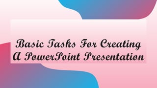 Basic Tasks For Creating A Powerpoint Presentation.pptx | Free Download