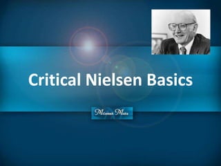 Critical Nielsen Basics
 