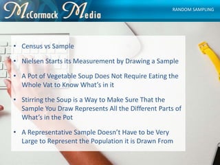 • Census vs Sample
• Nielsen Starts its Measurement by Drawing a Sample
• A Pot of Vegetable Soup Does Not Require Eating ...