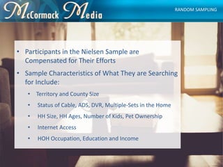 • Participants in the Nielsen Sample are
Compensated for Their Efforts
• Sample Characteristics of What They are Searching...