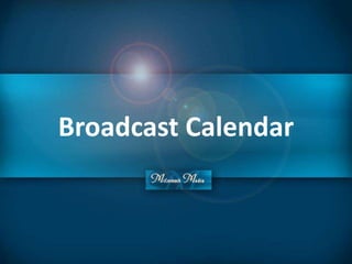 Broadcast Calendar
 