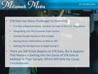 • STB Data has Many Challenges to Overcome
• It is Not a Representative, Random Sample of the U.S. Population
• Integratin...