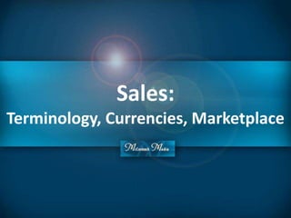 Sales:
Terminology, Currencies, Marketplace
 
