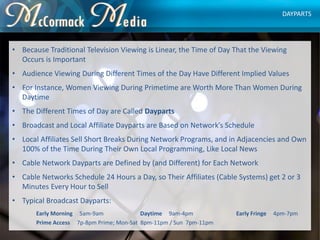 • Because Traditional Television Viewing is Linear, the Time of Day That the Viewing
Occurs is Important
• Audience Viewin...
