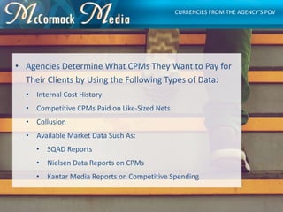 • Agencies Determine What CPMs They Want to Pay for
Their Clients by Using the Following Types of Data:
• Internal Cost Hi...