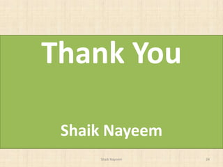 Shaik Nayeem 24
Thank You
Shaik Nayeem
 