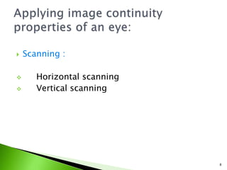  Scanning :
 Horizontal scanning
 Vertical scanning
8
 
