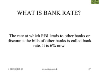 WHAT IS BANK RATE?  The rate at which RBI lends to other banks or discounts the bills of other banks is called bank rate. ...