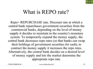What is REPO rate?  Repo= REPURCHASE rate. Discount rate at which a central bank repurchases government securities from th...