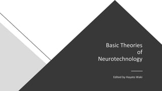 Basic Theories
of
Neurotechnology
Edited by Hayato Waki
 