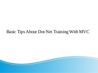 Basic Tips About Dot Net Training With MVC
 