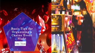 Basic Tips for
Organizing a
Casino Event
Night
 