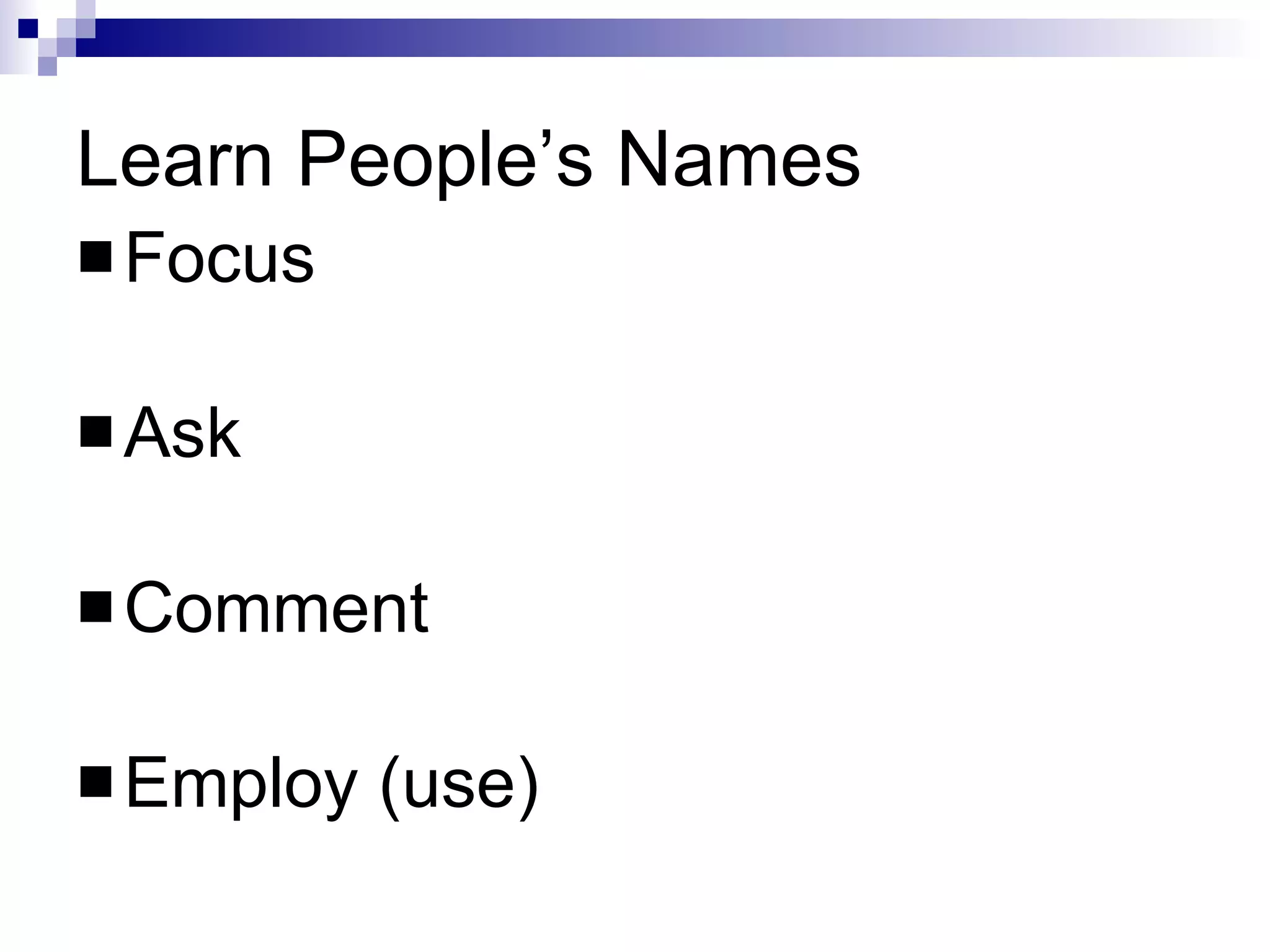Learn People’s Names Focus Ask Comment Employ (use) 